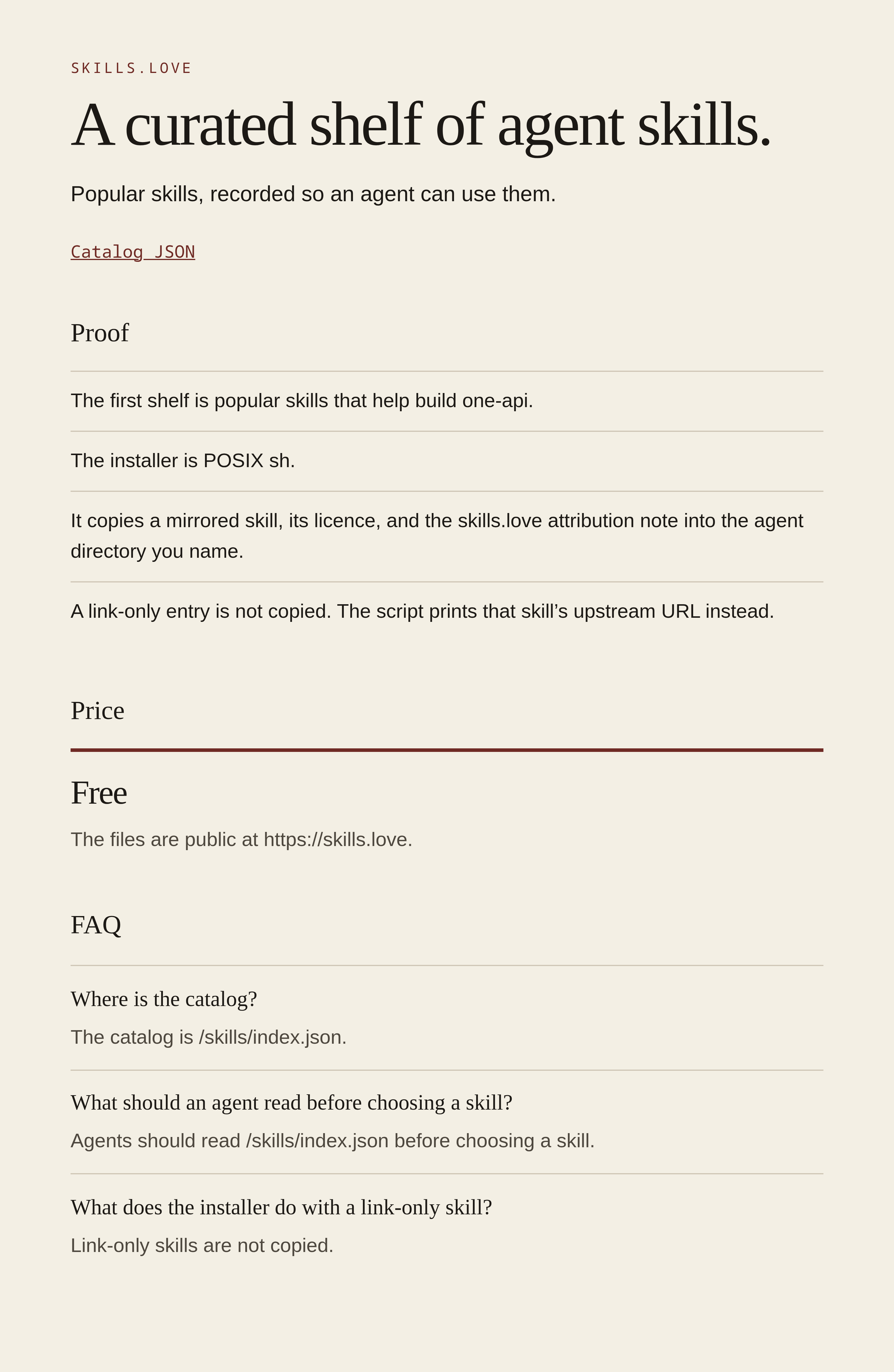 skills.love. A curated shelf of agent skills. Popular skills, recorded so an agent can use them. Proof from the public shelf, price Free, and an FAQ.